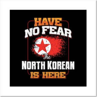 North Korean Flag  Have No Fear The North Korean Is Here - Gift for North Korean From North Korea Posters and Art